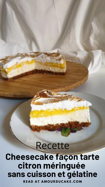 Cheesecake façon tarte citron meringué sans cuisson et gélatine